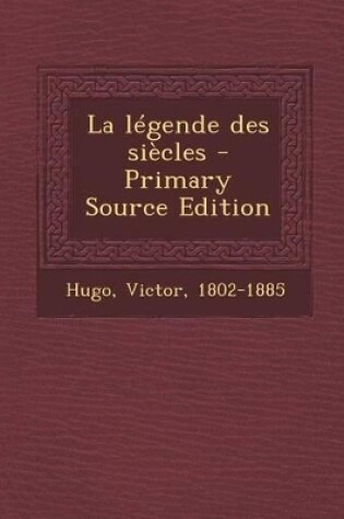 Cover of La Legende Des Siecles - Primary Source Edition