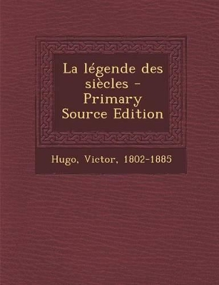 Book cover for La Legende Des Siecles - Primary Source Edition