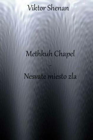 Cover of Methkuh Chapel - Nesvate Miesto Zla