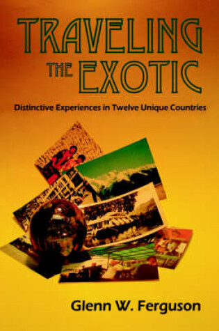 Cover of Traveling the Exotic (Hardcover)