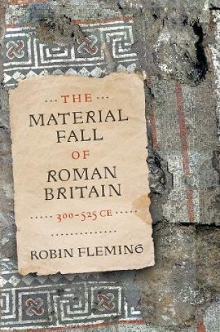Cover of The Material Fall of Roman Britain, 300-525 CE
