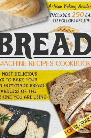 Cover of Bread Machine Recipes Cookbook for Beginners