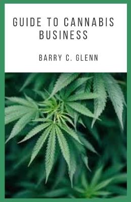 Book cover for Guide to Cannabis Business