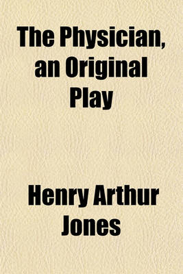 Book cover for The Physician, an Original Play
