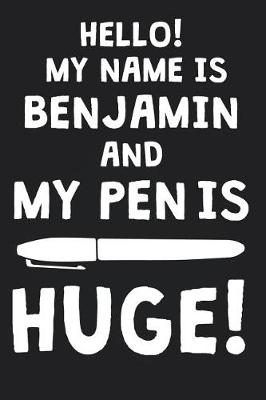 Book cover for Hello! My Name Is BENJAMIN And My Pen Is Huge!