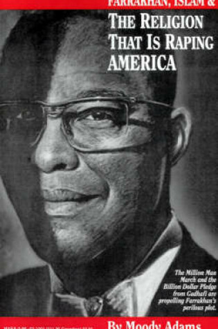 Cover of Farrakhan, Islam & the Religion That is Raping America