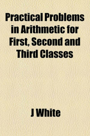Cover of Practical Problems in Arithmetic for First, Second and Third Classes