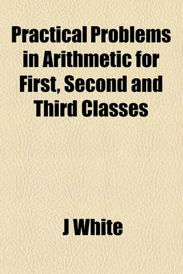 Book cover for Practical Problems in Arithmetic for First, Second and Third Classes