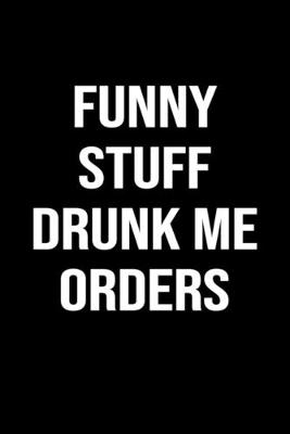 Book cover for Funny Stuff Drunk Me Orders