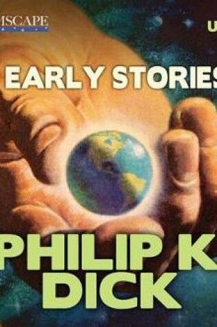 Cover of The Early Stories of Philip K. Dick