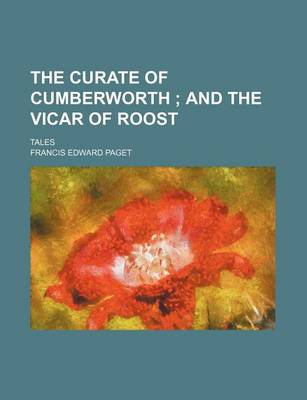 Book cover for The Curate of Cumberworth; And the Vicar of Roost. Tales