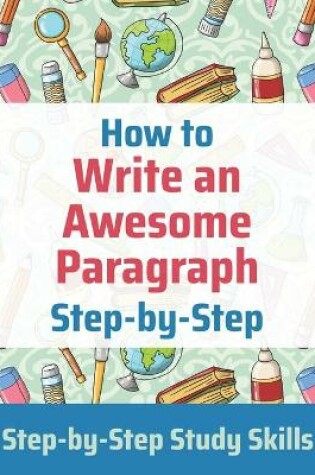 Cover of How to Write an Awesome Paragraph Step-by-Step