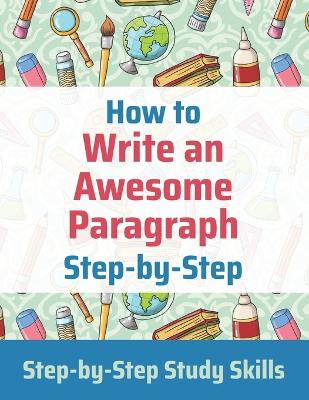 Book cover for How to Write an Awesome Paragraph Step-by-Step