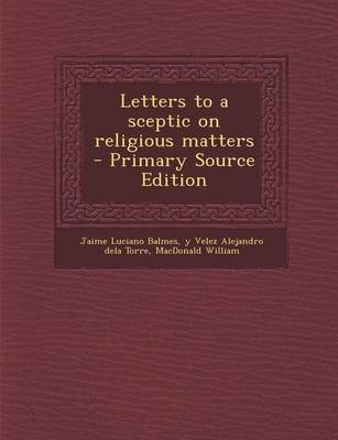 Book cover for Letters to a Sceptic on Religious Matters - Primary Source Edition