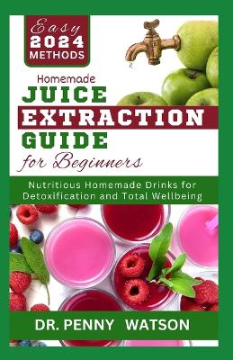 Book cover for Homemade Juice Extraction Guide for Beginners