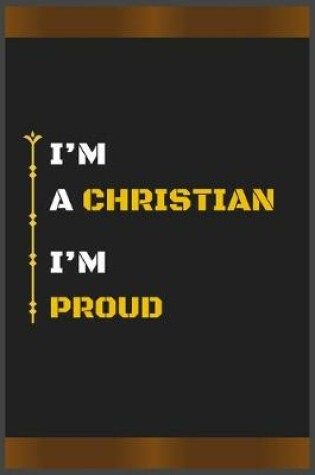 Cover of I'm a Christian I'm Proud