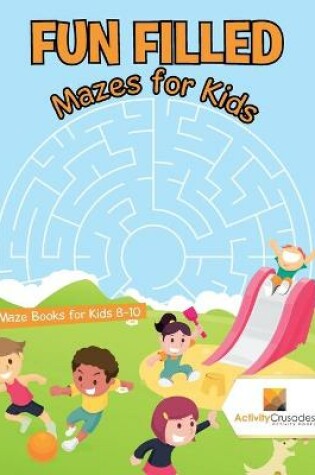 Cover of Fun Filled Mazes for Kids