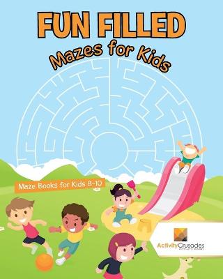 Book cover for Fun Filled Mazes for Kids