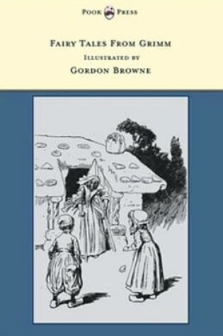 Cover of Fairy Tales from Grimm - Illustrated by Gordon Browne