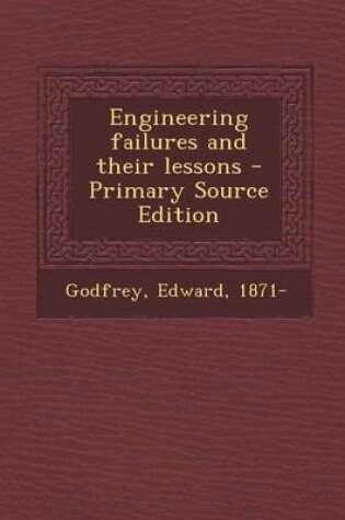 Cover of Engineering Failures and Their Lessons - Primary Source Edition