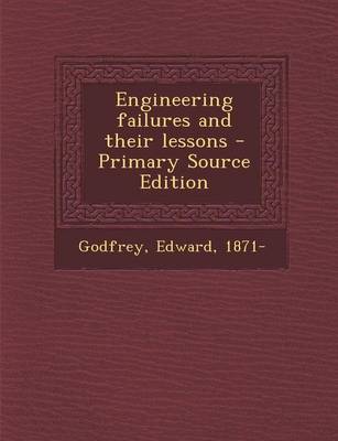 Book cover for Engineering Failures and Their Lessons - Primary Source Edition