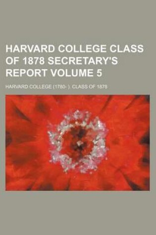 Cover of Harvard College Class of 1878 Secretary's Report Volume 5