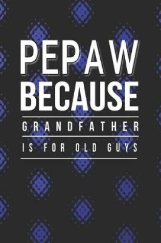 Cover of Pepaw Because Grandfather Is For Old Guys