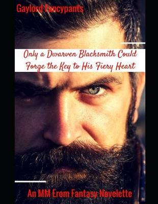 Book cover for Only a Dwarven Blacksmith Could Forge the Key to His Fiery Heart