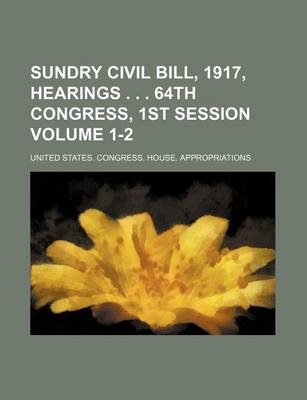 Book cover for Sundry Civil Bill, 1917, Hearings . . . 64th Congress, 1st Session Volume 1-2