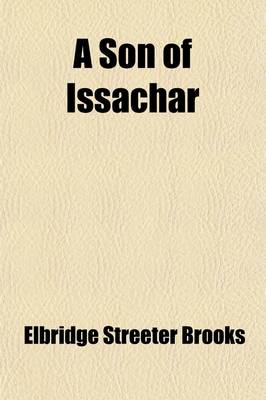 Book cover for A Son of Issachar; A Romance of the Days of Messias