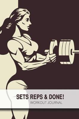 Book cover for Sets, Reps & Done! - Workout Journal