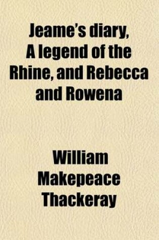 Cover of Jeame's Diary, a Legend of the Rhine, and Rebecca and Rowena