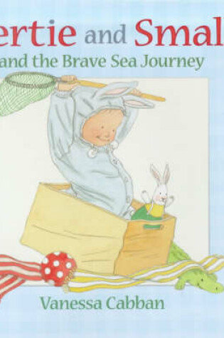 Cover of Bertie And Small And The Brave Sea Journ