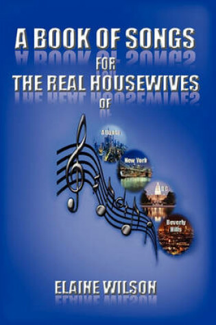 Cover of A Book of Songs for the Real Housewives of Atlanta, New York, DC and Beverly Hills
