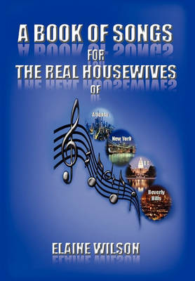 Book cover for A Book of Songs for the Real Housewives of Atlanta, New York, DC and Beverly Hills