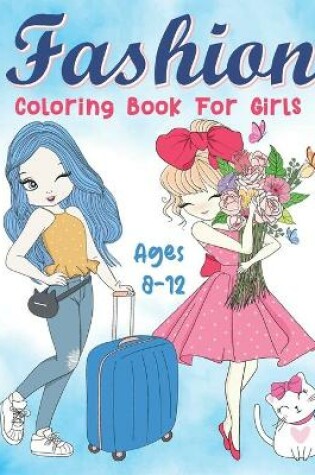 Cover of Fashion Coloring Book For Girls Ages 8-12