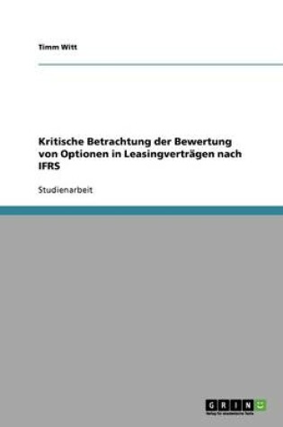 Cover of Kritische Betrachtung der Bewertung von Optionen in Leasingverträgen nach IFRS