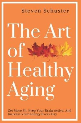 Cover of The Art of Healthy Aging