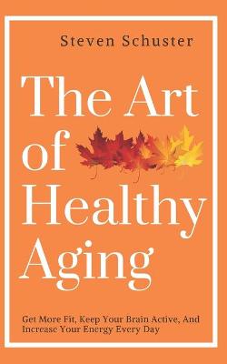 Book cover for The Art of Healthy Aging