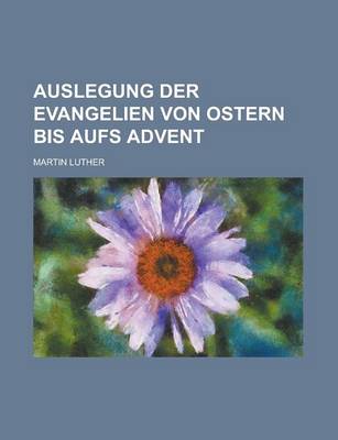 Book cover for Auslegung Der Evangelien Von Ostern Bis Aufs Advent
