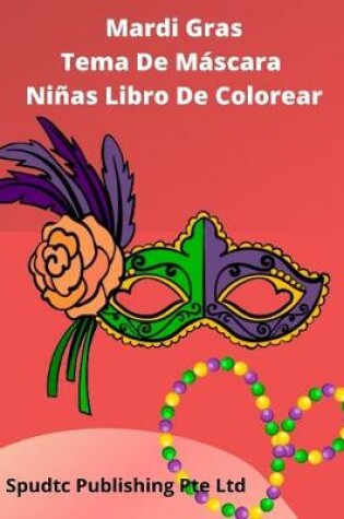 Cover of Mardi Gras Tema De Máscara Niñas Libro De Colorear