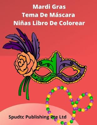 Book cover for Mardi Gras Tema De Máscara Niñas Libro De Colorear