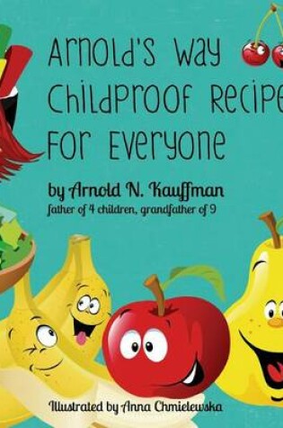 Cover of Arnold's Way Childproof Recipes for Everyone
