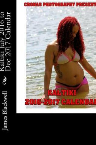 Cover of Kaltiki July 2016 to Dec 2017 Calendar