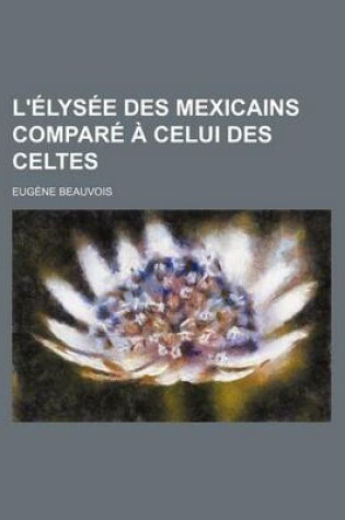 Cover of L'Elysee Des Mexicains Compare a Celui Des Celtes