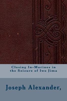 Book cover for Closing In-Marines in the Seizure of Iwo Jima