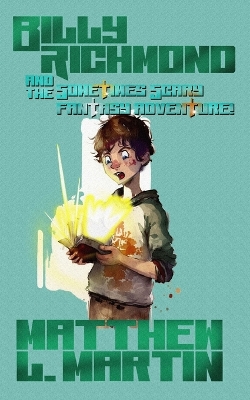 Book cover for BILLY RICHMOND and the Sometimes Scary Fantasy Adventure!