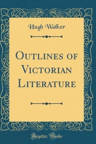 Cover of Outlines of Victorian Literature (Classic Reprint)