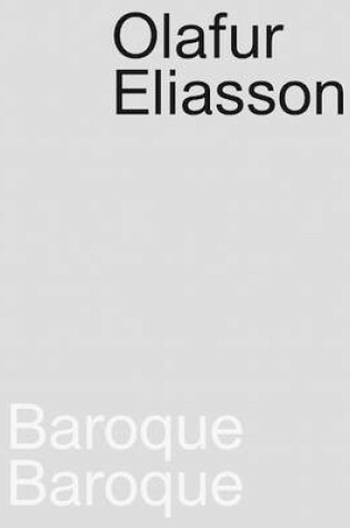 Cover of Olafur Eliasson – Baroque Baroque