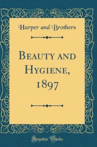 Cover of Beauty and Hygiene, 1897 (Classic Reprint)